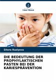 DIE BEDEUTUNG DER PROPHYLAKTISCHEN PASTEN BEI DER KARIESPRÄVENTION DIE BEDEUTUNG DER PROPHYLAKTISCHEN PASTEN BEI DER KARIESPRÄVENTION