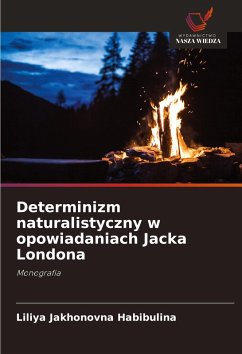 Cover Determinizm naturalistyczny w opowiadaniach Jacka Londona
