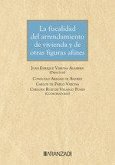 La fiscalidad del arrendamiento de vivienda y de otras figuras afines La fiscalidad del arrendamiento de vivienda y de otras figuras afines