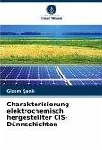 Charakterisierung elektrochemisch hergestellter CIS-Dünnschichten Charakterisierung elektrochemisch hergestellter CIS-Dünnschichten