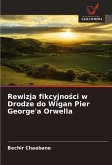 Rewizja fikcyjno¿ci w Drodze do Wigan Pier George'a Orwella