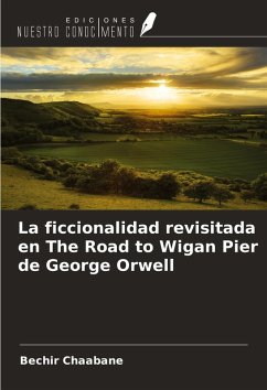 Cover La ficcionalidad revisitada en The Road to Wigan Pier de George Orwell