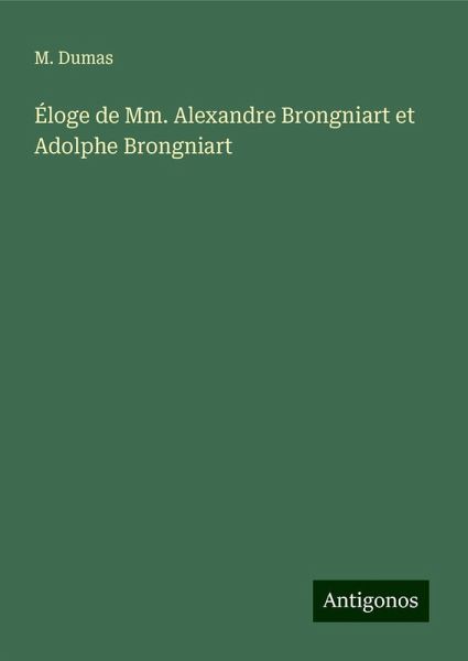 Éloge de Mm. Alexandre Brongniart et Adolphe Brongniart Éloge de Mm. Alexandre Brongniart et Adolphe Brongniart