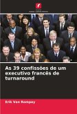 As 39 confissões de um executivo francês de turnaround As 39 confissões de um executivo francês de turnaround