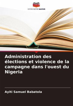 Cover Administration des élections et violence de la campagne dans l'ouest du Nigeria