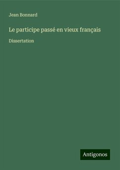 Le participe passé en vieux français - Bonnard, Jean Le participe passé en vieux français - Bonnard, Jean