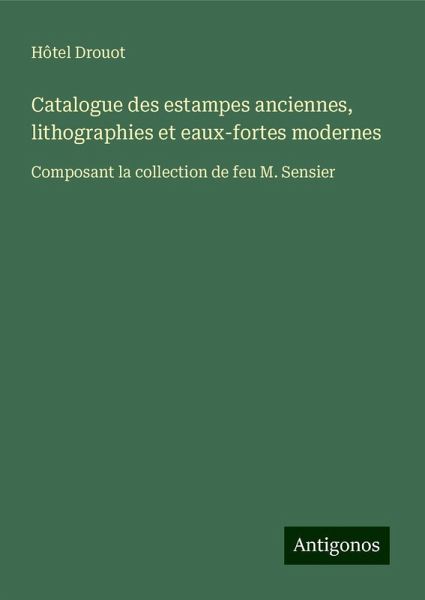 Catalogue des estampes anciennes, lithographies et eaux-fortes modernes