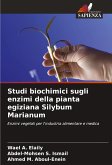 Studi biochimici sugli enzimi della pianta egiziana Silybum Marianum Studi biochimici sugli enzimi della pianta egiziana Silybum Marianum