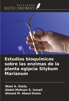 Estudios bioquímicos sobre las enzimas de la planta egipcia Silybum Marianum - Elaily, Wael A.; Ismail, Abdel-Mohsen S.; Aboul-Enein, Ahmed M.