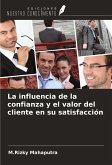 La influencia de la confianza y el valor del cliente en su satisfacción