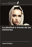 La plenitud a través de las memorias La plenitud a través de las memorias