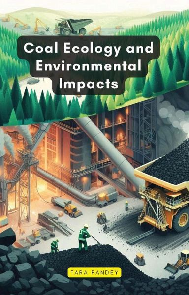 Coal Ecology and Environmental Impacts (eBook, ePUB) Coal Ecology and Environmental Impacts (eBook, ePUB)