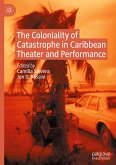 The Coloniality of Catastrophe in Caribbean Theater and Performance