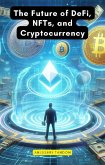 The Future of DeFi, NFTs, and Cryptocurrency (eBook, ePUB)