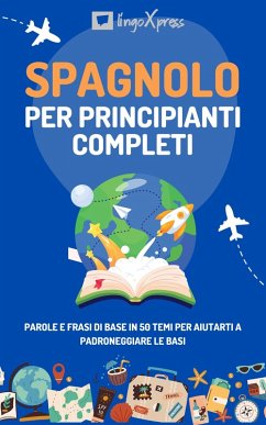 Spagnolo per principianti completi (eBook, ePUB) - Lingoxpress