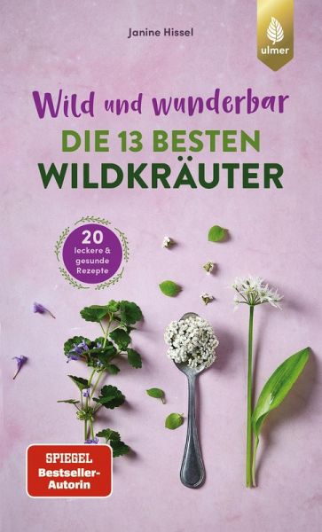 Wild und wunderbar: die 13 besten Wildkräuter (eBook, ePUB) Wild und wunderbar: die 13 besten Wildkräuter (eBook, ePUB)