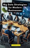 Big Data Strategies for Modern Businesses (eBook, ePUB)