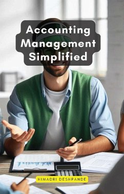 Accounting Management Simplified (eBook, ePUB) - Deshpande, Himadri Accounting Management Simplified (eBook, ePUB) - Deshpande, Himadri
