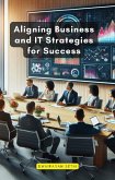 Aligning Business and IT Strategies for Success (eBook, ePUB)