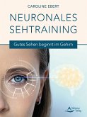 Neuronales Sehtraining (eBook, ePUB) Neuronales Sehtraining (eBook, ePUB)