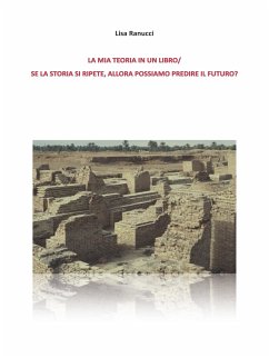 Se la Storia si ripete, allora possiamo predire il futuro?/ La mia teoria in un libro. (eBook, ePUB) - Ranucci., Lisa