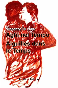 Aghi nel Tempo - Aiguilles dans le Temps (eBook, ePUB) - Di Lalla, Vincenzo