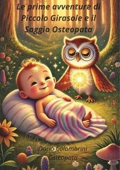 Cover Le prime avventure di Piccolo Girasole e il Saggio Osteopata (eBook, PDF)