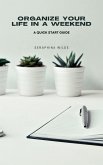 Organize Your Life in a Weekend (eBook, ePUB) Organize Your Life in a Weekend (eBook, ePUB)