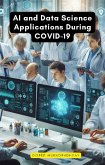 AI and Data Science Applications During COVID-19 (eBook, ePUB)