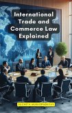 International Trade and Commerce Law Explained (eBook, ePUB)
