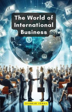 The World of International Business (eBook, ePUB) - Verma, Shankar