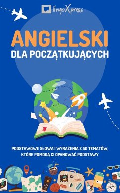 Angielski dla poczatkujacych (eBook, ePUB) - Lingoxpress