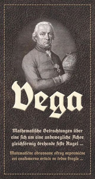 Vega: Mathematische Betrachtungen über eine sich um eine unbewegliche Achse gleichförmig drehende feste Kugel / Matematic¿ne obravnave okrog nepremic¿ne osi enakomerno vrtec¿e se trdne krogle (eBook, PDF) Vega: Mathematische Betrachtungen über eine sich um eine unbewegliche Achse gleichförmig drehende feste Kugel / Matematic¿ne obravnave okrog nepremic¿ne osi enakomerno vrtec¿e se trdne krogle (eBook, PDF)