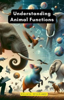 Understanding Animal Functions (eBook, ePUB) - Deshpande, Ekaaksh