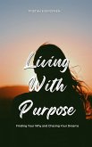 Living With Purpose (eBook, ePUB) Living With Purpose (eBook, ePUB)