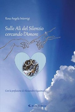 Sulle ali del silenzio cercando l'Amore (eBook, ePUB) - Interrigi, Rosa Angela