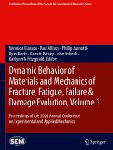 Dynamic Behavior of Materials and Mechanics of Fracture, Fatigue, Failure & Damage Evolution, Volume 1
