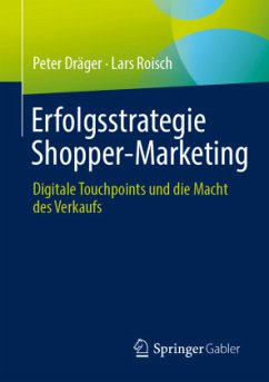 Erfolgsstrategie Shopper-Marketing - Dräger, Peter;Roisch, Lars