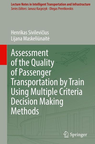 Assessment of the Quality of Passenger Transportation by Train Using Multiple Criteria Decision Making Methods Assessment of the Quality of Passenger Transportation by Train Using Multiple Criteria Decision Making Methods