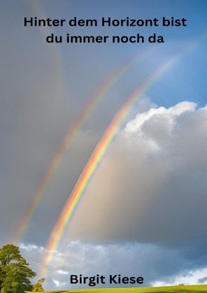 Hinter dem Horizont bist du immer noch da Hinter dem Horizont bist du immer noch da