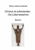 Christus ist auferstanden - Die Liebe bewahren Christus ist auferstanden - Die Liebe bewahren