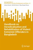 Handbook on Deradicalization and Rehabilitation of Violent Extremist Offenders in Bangladesh Handbook on Deradicalization and Rehabilitation of Violent Extremist Offenders in Bangladesh