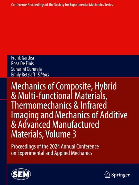 Mechanics of Composite, Hybrid & Multi-functional Materials, Thermomechanics & Infrared Imaging and Mechanics of Additive & Advanced Manufactured Materials, Volume 3 Mechanics of Composite, Hybrid & Multi-functional Materials, Thermomechanics & Infrared Imaging and Mechanics of Additive & Advanced Manufactured Materials, Volume 3