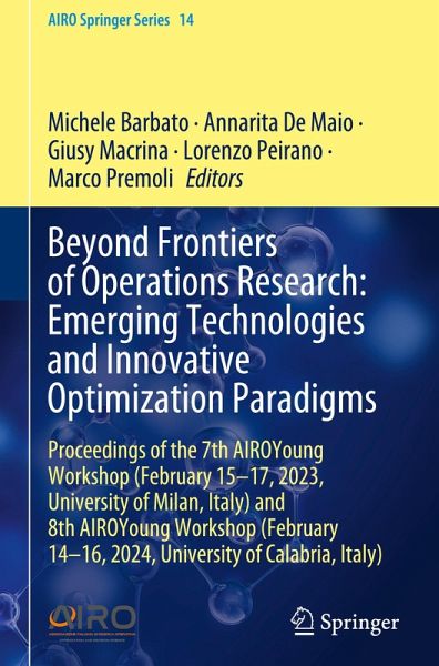 Beyond Frontiers of Operations Research: Emerging Technologies and Innovative Optimization Paradigms Beyond Frontiers of Operations Research: Emerging Technologies and Innovative Optimization Paradigms