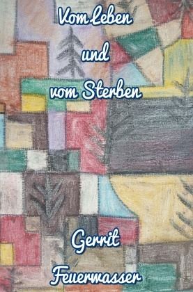 Vom Leben und vom Sterben Vom Leben und vom Sterben