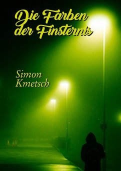 Die Farben der Finsternis (eBook, ePUB) - Kmetsch, Simon