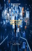 Augmented Reality: Everything You Need To Learn About AR Now (eBook, ePUB)