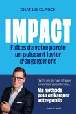 Impact - Faites de votre parole un puissant levier d'engagement (eBook, ePUB) Impact - Faites de votre parole un puissant levier d'engagement (eBook, ePUB)