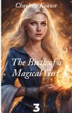 The Birth of a Magical Girl 3 (eBook, ePUB)