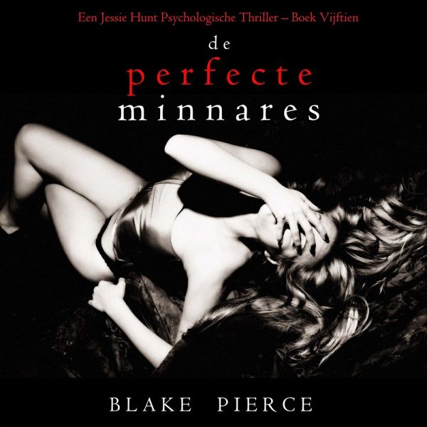 De perfecte minnares (Een Jessie Hunt Psychologische Thriller – Boek Vijftien) (MP3-Download)